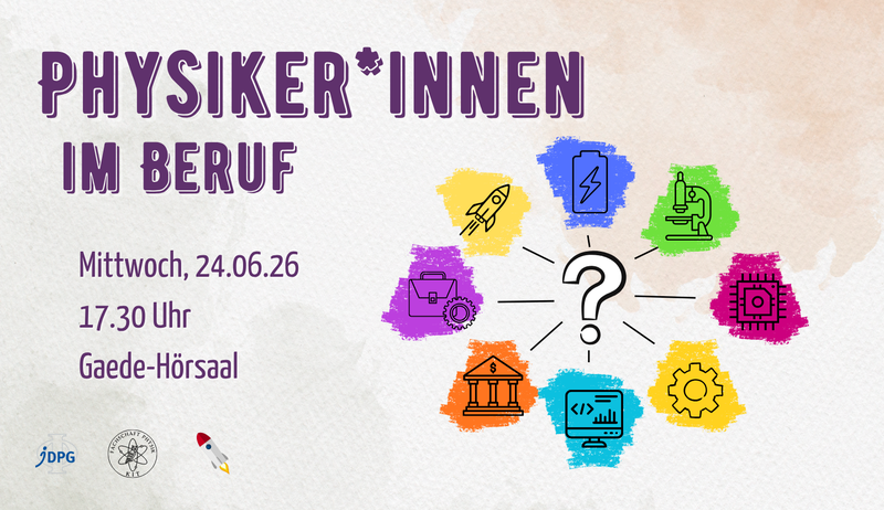 Physiker*innen im Beruf 2026 am Mittwoch 24.06.2026 um 17:30 Uhr im Gaede-Hörsaal